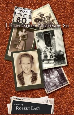 I Remember Highway 80 by Lacy, Robert
