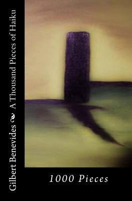 A Thousand Pieces of Haiku: 1000 Pieces by Benevides, Gilbert