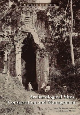 Archaeological Sites: Conservation and Management by Sullivan, Sharon