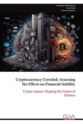 Cryptocurrency Unveiled: Assessing the Effects on Financial Stability by Saleem, Mohamed Nihal