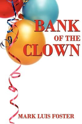Bank of the Clown by Foster, Mark Luis