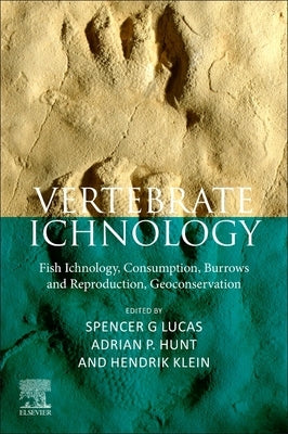 Vertebrate Ichnology: Fish Ichnology, Consumption, Burrows and Reproduction, Geoconservation by Lucas, Spencer G.