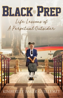 Black Prep: Life Lessons of A Perpetual Outsider by Baker Guillemet, Kimberley