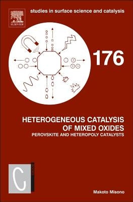 Heterogeneous Catalysis of Mixed Oxides: Perovskite and Heteropoly Catalysts Volume 176 by Misono, M.