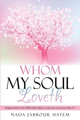 Whom My Soul Loveth by Hatem, Nada Jabbour