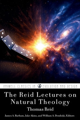 The Reid Lectures on Natural Theology by Reid, Thomas
