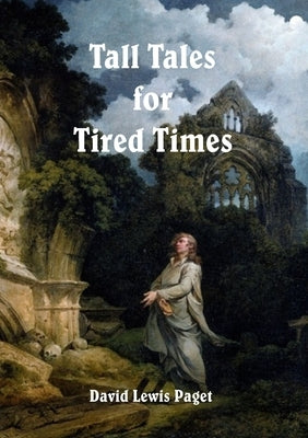 Tall Tales for Tired Times by Paget, David Lewis