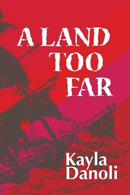 A Land Too Far by Danoli, Kayla