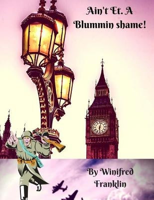Ain't Et A Blummin Shame!! by Henry, Adinas Josephine
