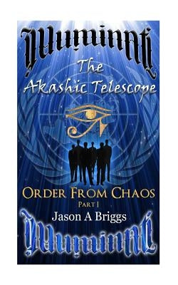 The Akashic Telescope: Order From Chaos Part I by Briggs, Jason A.