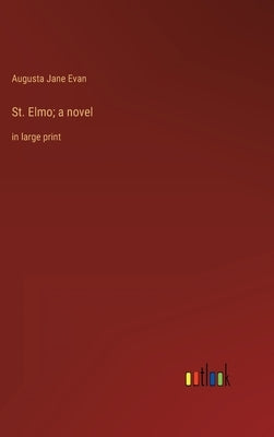St. Elmo; a novel: in large print by Evan, Augusta Jane