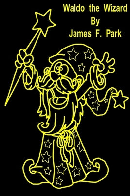 Waldo the Wizard by Park, James F.
