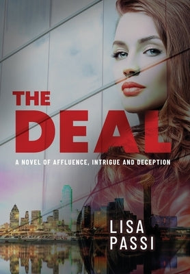 The Deal: A Novel of Affluence, Intrigue, and Deception by Passi, Lisa