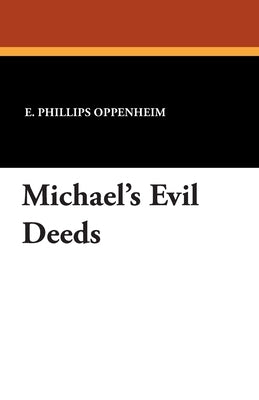 Michael's Evil Deeds by Oppenheim, E. Phillips