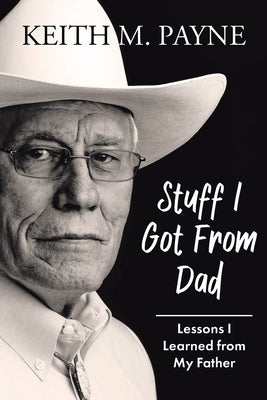 Stuff I Got from Dad: Lessons I Learned from My Father by Payne, Keith