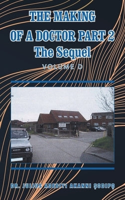 The Making of a Doctor Part 2: The Sequel by ?Odip?, Julius Adebiyi Akanni