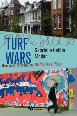 Turf Wars: Discourse, Diversity, and the Politics of Place by Modan, Gabriella Gahlia