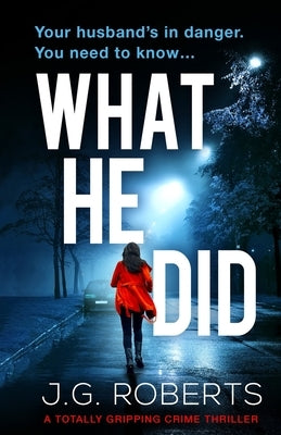 What He Did: A totally gripping crime thriller by Roberts, J. G.