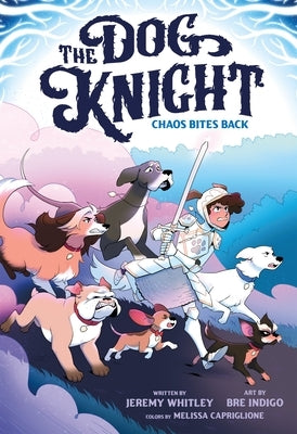 The Dog Knight: Chaos Bites Back by Whitley, Jeremy