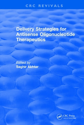 Revival: Delivery Strategies for Antisense Oligonucleotide Therapeutics (1995) by Akhtar, Saghir