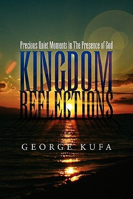 Kingdom Reflections by Kufa, George