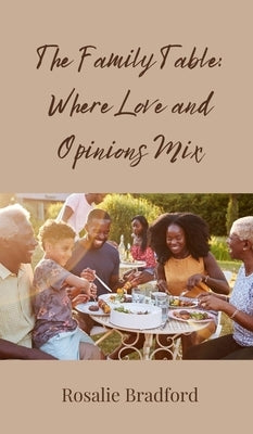 The Family Table: Where Love and Opinions Mix by Bradford, Rosalie