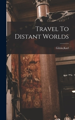 Travel To Distant Worlds by Gilzin, Karl