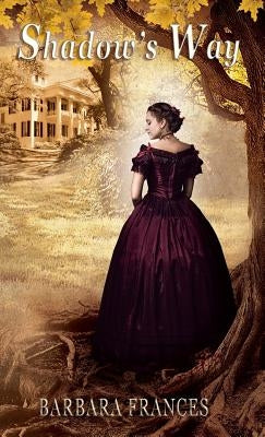 Shadow's Way by Frances, Barbara