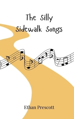 The Silly Sidewalk Songs by Prescott, Ethan