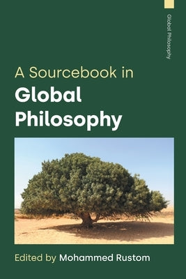 A Sourcebook in Global Philosophy by Rustom, Mohammed