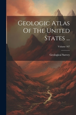 Geologic Atlas Of The United States ...; Volume 167 by US Geological Survey Library