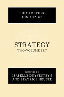 The Cambridge History of Strategy by Duyvesteyn, Isabelle