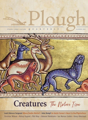 Plough Quarterly No. 28 - Creatures: The Nature Issue by Nicolson, Adam