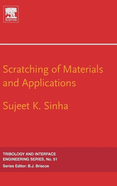 Scratching of Materials and Applications: Volume 51 by Sinha, Sujeet K. Kumar