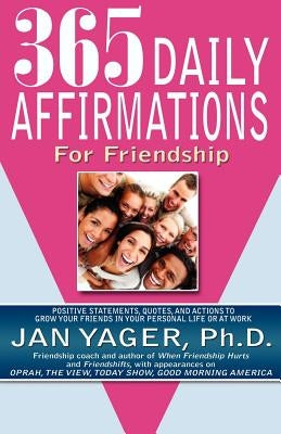 365 Daily Affirmations for Friendship by Yager, Jan