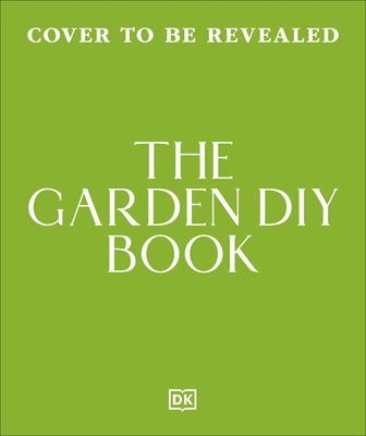 The Garden DIY Book by Dk
