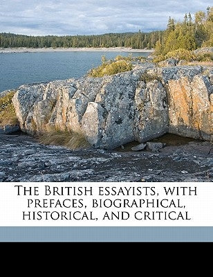 The British Essayists, with Prefaces, Biographical, Historical, and Critical Volume 13 by Ferguson, James