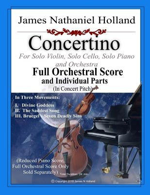Concertino: For Solo Violin, Solo Cello, Solo Piano and Orchestra, FULL SCORE AND INDIVIDUAL PARTS by Holland, James Nathaniel