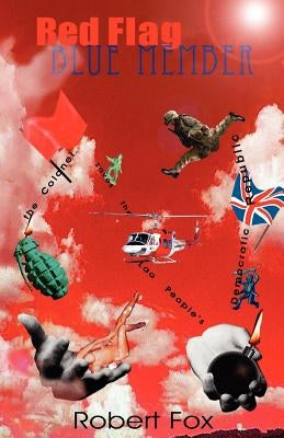 Red Flag Blue Member: The Colonel Saves the Lao People's Democratic Republic by Fox, Robert