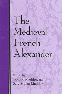 The Medieval French Alexander by Maddox, Donald