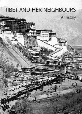 Tibet and Her Neighbours: A History by McKay, Alex