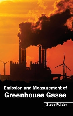 Emission and Measurement of Greenhouse Gases by Folger, Steve