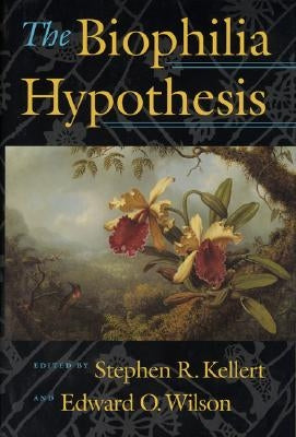 The Biophilia Hypothesis by Kellert, Stephen R.