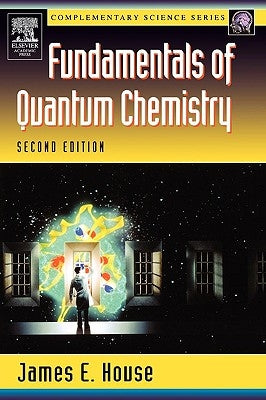 Fundamentals of Quantum Chemistry by House, James E.