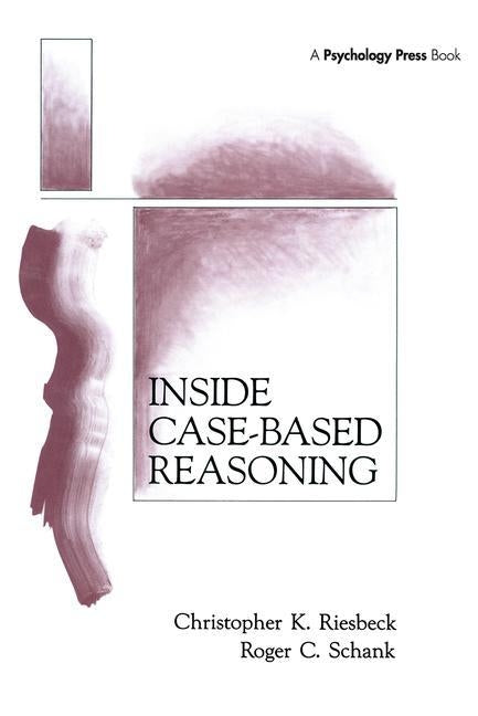 Inside Case-Based Reasoning by Riesbeck, Christopher K.