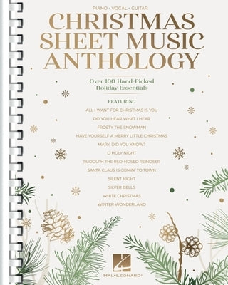 Christmas Sheet Music Anthology: Over 100 Hand-Picked Holiday Essentials Arranged for Piano/Vocal/Guitar by 