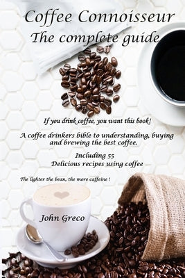 Coffee Connoisseur: The complete guide by Greco, John