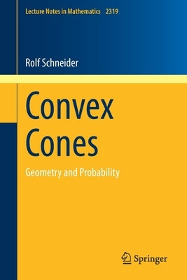 Convex Cones: Geometry and Probability by Schneider, Rolf