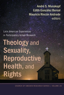 Theology and Sexuality, Reproductive Health, and Rights by Musskopf, André S.