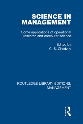 Science in Management: Some Applications of Operational Research and Computer Science by Chedzey, C. S.
